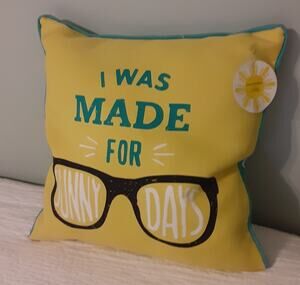 I was made for Sunny Days Indoor/Outdoor Pillow